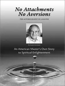 No Attachments, No Aversions: The Autobiography of a Master (repost)