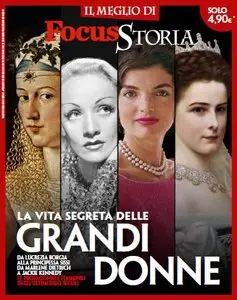 Focus Storia LE GRANDI DONNE - La Vita Segreta delle Grandi Done