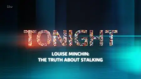 ITV Tonight - Louise Minchin: The Truth About Stalking (2022)