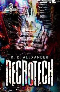 «Necrotech» by K.C. Alexander