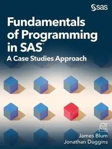 Fundamentals of Programming in SAS: A Case Studies Approach
