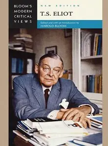 T.S. Eliot, New edition (Bloom's Modern Critical Views)