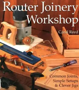 Router Joinery Workshop: Common Joints, Simple Setups & Clever Jigs [Repost]