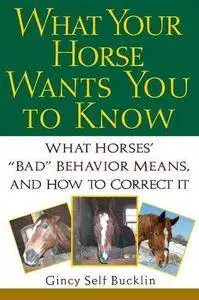 What Your Horse Wants You to Know: What Horses Bad Behaviour Means and How to Correct it (Repost)