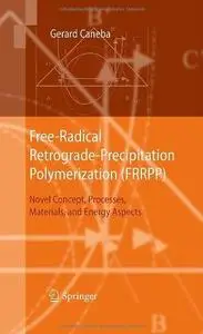Free-Radical Retrograde-Precipitation Polymerization (FRRPP): Novel Concepts, Processes, Materials, and Energy Aspects