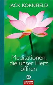 Meditationen, die unser Herz öffnen