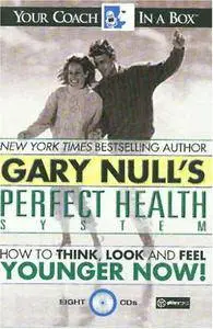 Gary Null's Perfect Health System: How to Think, Look and Feel Younger Now! (Your Coach in a Box) [Audiobook]