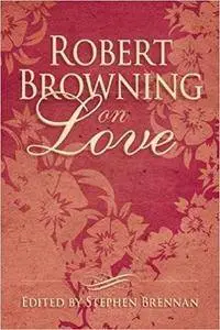 Robert Browning on Love