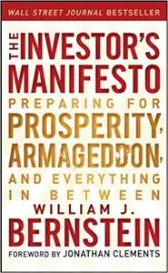 The Investor's Manifesto: Preparing for Prosperity, Armageddon, and Everything in Between