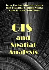 "GIS and Spatial Analysis" ed. by Jorge Rocha, Eduardo Gomes, Inês Boavida, Cláudia Viana, Linh Truong, Anh Phan