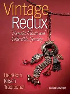 Vintage Redux: Remake Classic and Collectible Jewelry