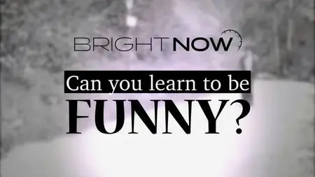 Curiosity TV - Bright Now: Can You Learn to be Funny? (2020)