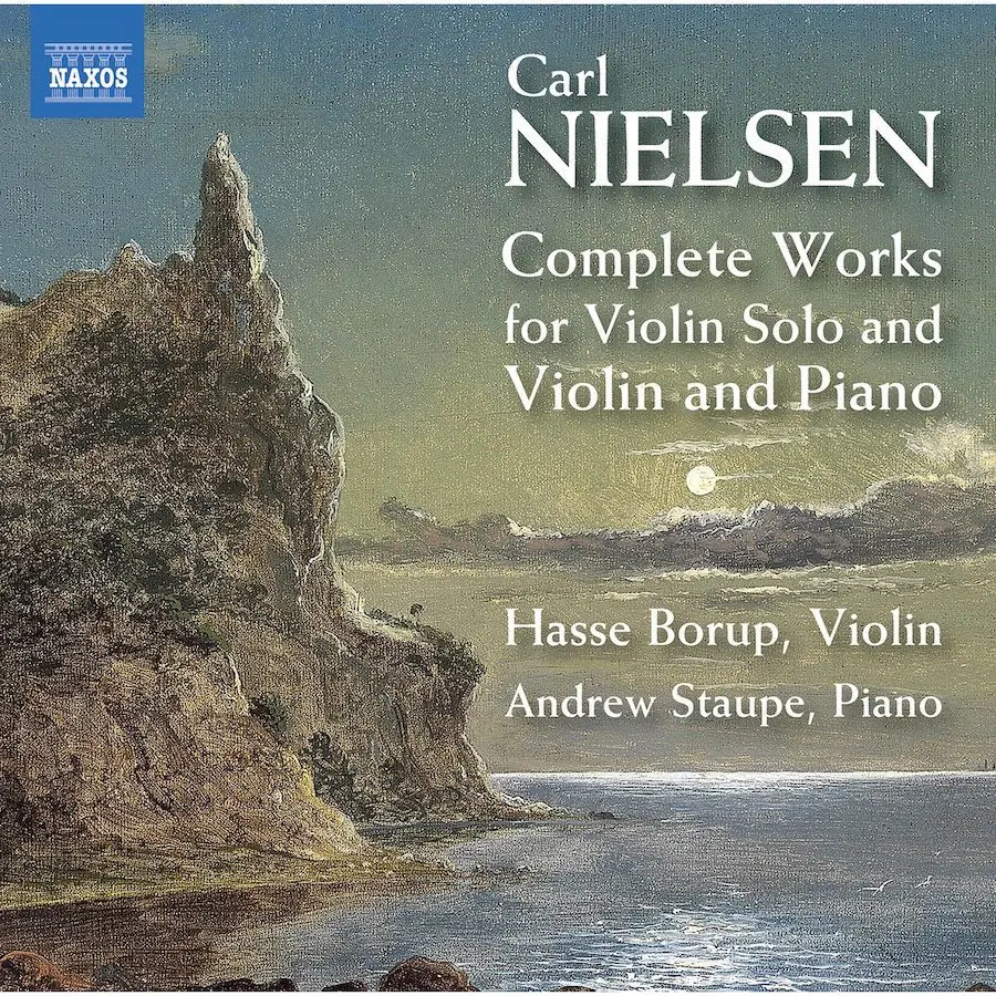 Carl Nielsen - Complete Works for Violin Solo & Violin and Piano - Andrew Staupe & Hasse Borup (2020) {Naxos 8.573870}