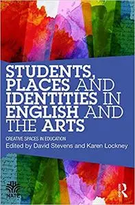 Students, Places and Identities in English and the Arts: Creative Spaces in Education