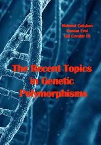 "The Recent Topics in Genetic Polymorphisms" ed. by Mahmut Çalışkan, Osman Erol, Gül Cevahir Öz