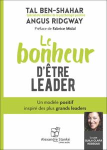 Tal Ben-Shahar, Angus Ridgway, "Le bonheur d'être un leader: Un modèle positif tiré des plus grands leaders"
