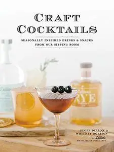 Craft Cocktails: Seasonally Inspired Drinks and Snacks from Our Sipping Room (Repost)