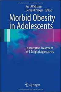 Morbid Obesity in Adolescents: Conservative Treatment and Surgical Approaches
