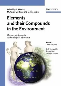 Elements and their Compounds in the Environment: Occurrence, Analysis and Biological Relevance by Ernest Merian [Repost]