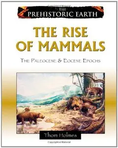 The Rise of Mammals: The Paleocene & Eocene Epochs (Prehistoric Earth)
