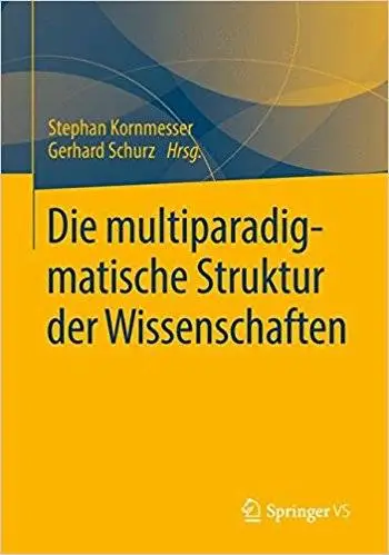 Die multiparadigmatische Struktur der Wissenschaften (Repost)