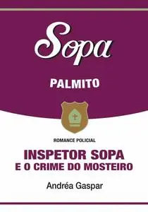 «Inspetor Sopa e o crime do mosteiro» by Andréa Gaspar