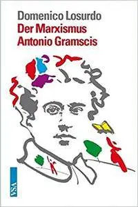 Der Marxismus Antonio Gramscis: Von der Utopie zum 'kritischen Kommunismus'