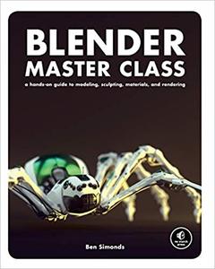 Blender Master Class: A Hands-On Guide to Modeling, Sculpting, Materials, and Rendering (Repost)