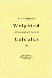 The First Systems Of Weighted Differential And Integral Calculus