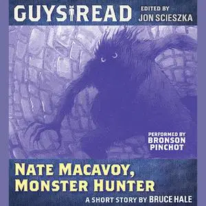 «Guys Read: Nate Macavoy, Monster Hunter» by Bruce Hale