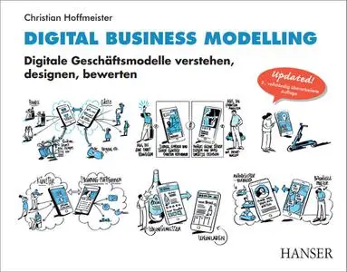Digital Business Modelling: Digitale Geschäftsmodelle verstehen, designen, bewerten, 3. Auflage