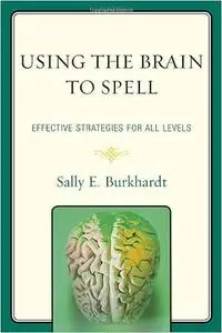 Using the Brain to Spell: Effective Strategies for All Levels