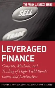 Leveraged Finance: Concepts, Methods, and Trading of High-Yield Bonds, Loans, and Derivatives (repost)