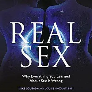 Real Sex: Why Everything You Learnt About Sex Is Wrong [Audiobook]