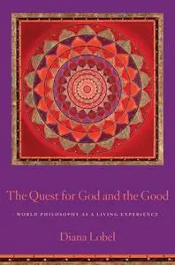 The Quest for God and the Good: World Philosophy as a Living Experience