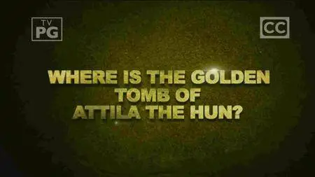 Travel Channel - Expedition Unknown: The Lost Tomb of Attila the Hun (2016)