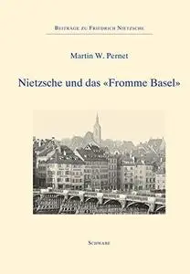 Friedrich Nietzsche und das "Fromme Basel"