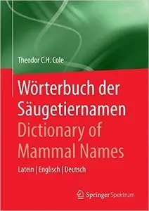 Wörterbuch der Säugetiernamen - Dictionary of Mammal Names: Latein - Englisch - Deutsch (repost)