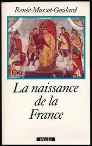 Renée Mussot-Goulard, "La naissance de la France"