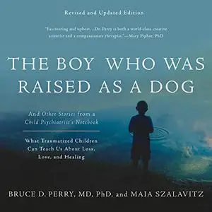 The Boy Who Was Raised as a Dog [Audiobook] (Repost)