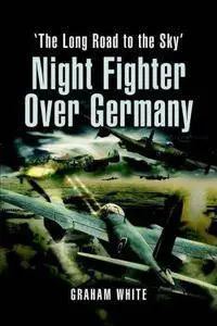 Night Fighter over Germany : Flying Beaufighters and Mosquitoes in World War 2