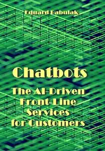 "Chatbots: The AI-Driven Front-Line Services for Customers" ed. by Eduard Babulak