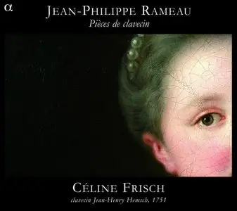 Rameau: Pieces de Clavecin / Celine Frisch 