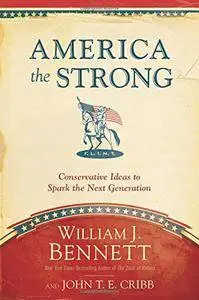 America the Strong: Conservative Ideas to Spark the Next Generation