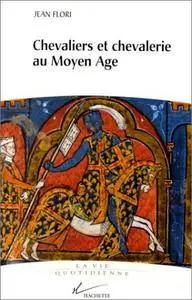 Jean Flori, "Chevaliers et Chevalerie au Moyen Âge"