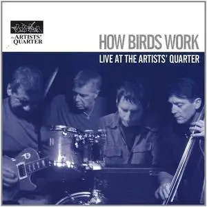 How Birds Work - Live at the Artists' Quarter (2004)