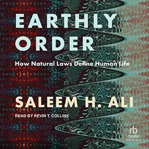 Earthly Order: How Natural Laws Define Human Life [Audiobook]