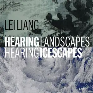 Liang Lei - Hearing Landscapes Hearing Icescapes (2023) [Official Digital Download 24/96]