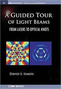 A Guided Tour of Light Beams: From Lasers to Optical Knots