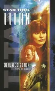 Star Trek Titan - Band 03 - Die Hunde des Orion